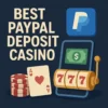 Best PayPal Deposit Casino